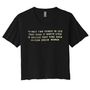 Two Things Make It Worth Living Guitars Women's Crop Top Tee