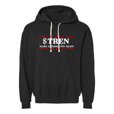 Trencoinsol $Tren Make America Pin Again Garment-Dyed Fleece Hoodie