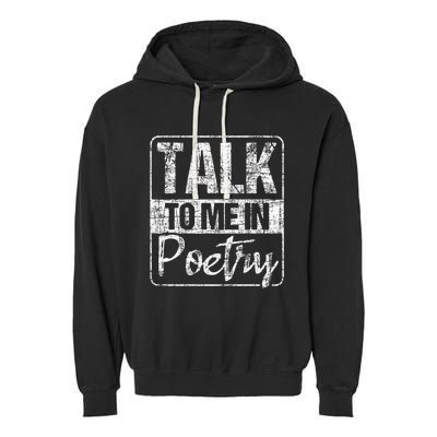 Talk To Me In Poetry Poet Literature Poem Writing Garment-Dyed Fleece Hoodie