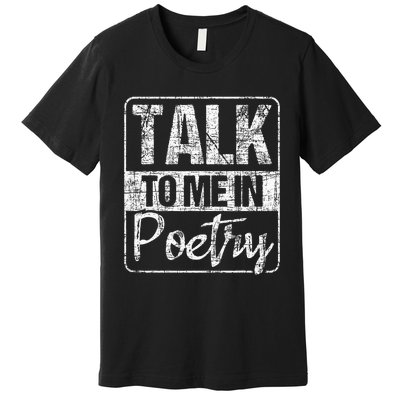 Talk To Me In Poetry Poet Literature Poem Writing Premium T-Shirt