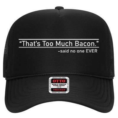 That's Too Much Bacon Said No One Ever High Crown Mesh Back Trucker Hat