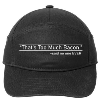 That's Too Much Bacon Said No One Ever 7-Panel Snapback Hat