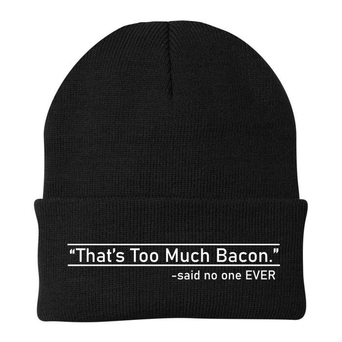 That's Too Much Bacon Said No One Ever Beanie