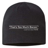 That's Too Much Bacon Said No One Ever Sustainable Beanie