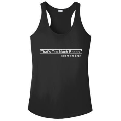 That's Too Much Bacon Said No One Ever Ladies PosiCharge Competitor Racerback Tank