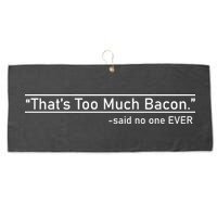 That's Too Much Bacon Said No One Ever Large Microfiber Waffle Golf Towel