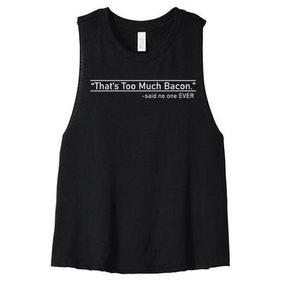 That's Too Much Bacon Said No One Ever Women's Racerback Cropped Tank