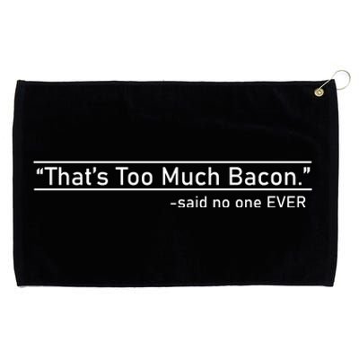 That's Too Much Bacon Said No One Ever Grommeted Golf Towel