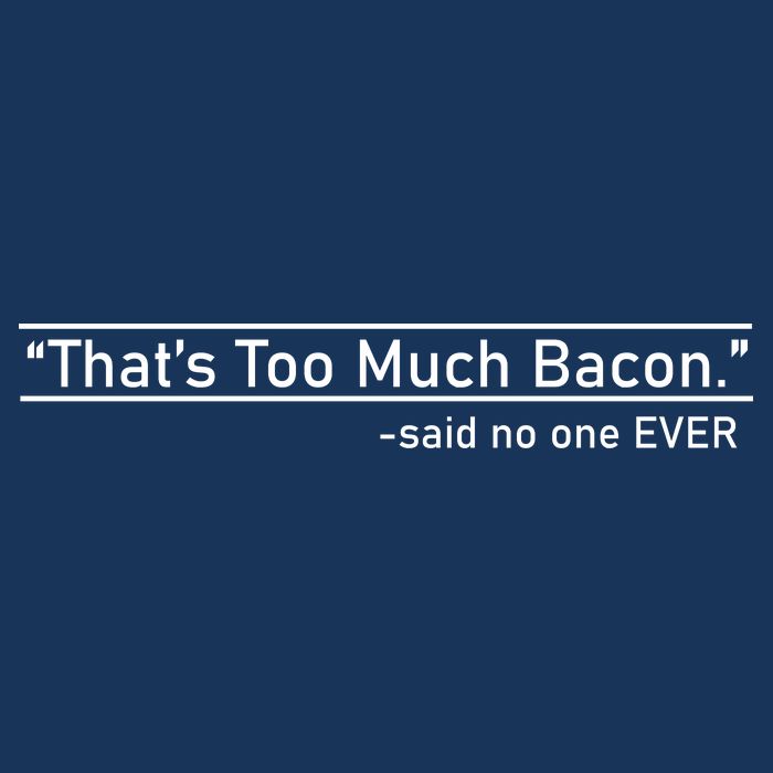 That's Too Much Bacon Said No One Ever Infant Baby Jersey Bodysuit