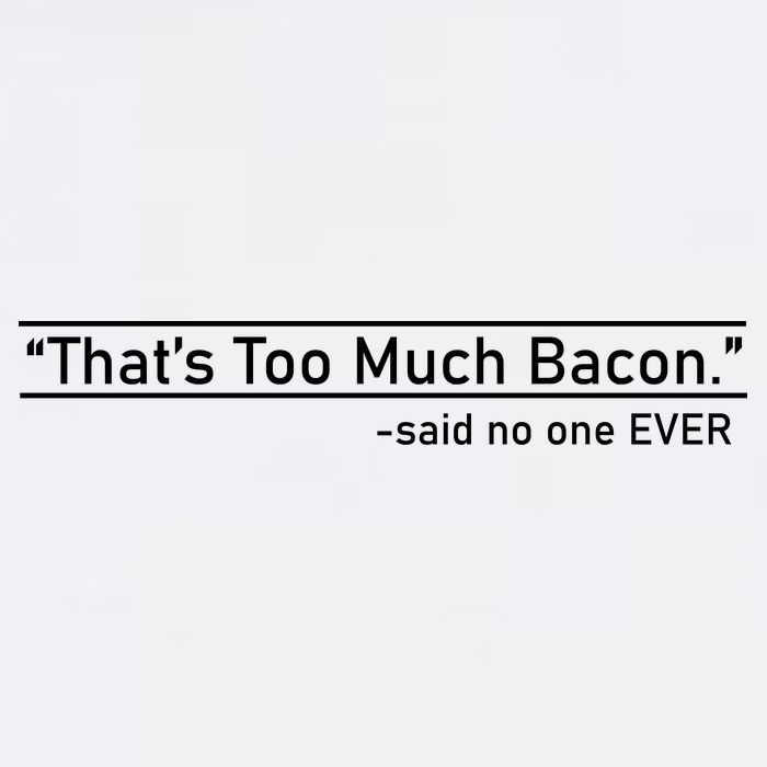 That's Too Much Bacon Said No One Ever Garment-Dyed Sweatshirt