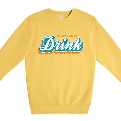 This Team Make Me Drink Miami Football Premium Crewneck Sweatshirt