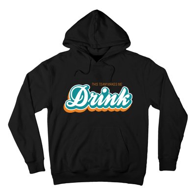 This Team Make Me Drink Miami Football Hoodie