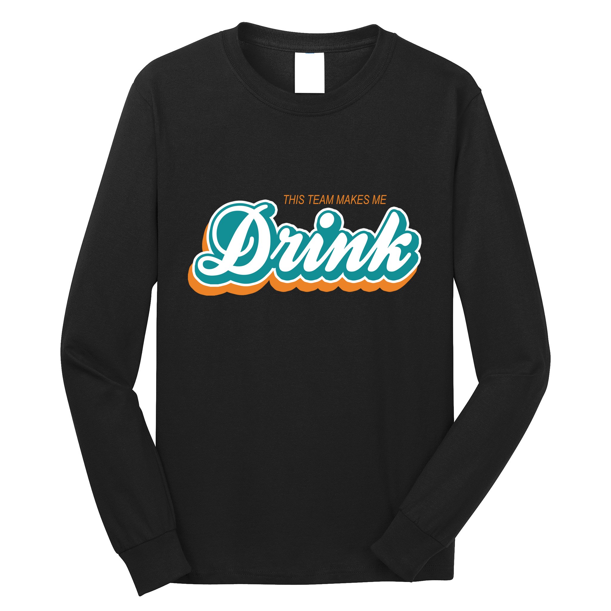 This Team Make Me Drink Miami Football Long Sleeve Shirt