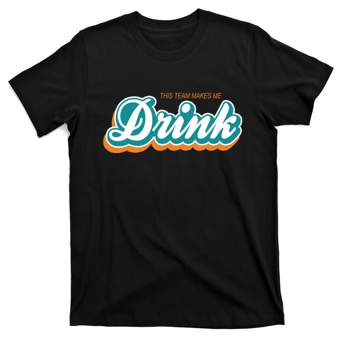 This Team Make Me Drink Miami Football T-Shirt