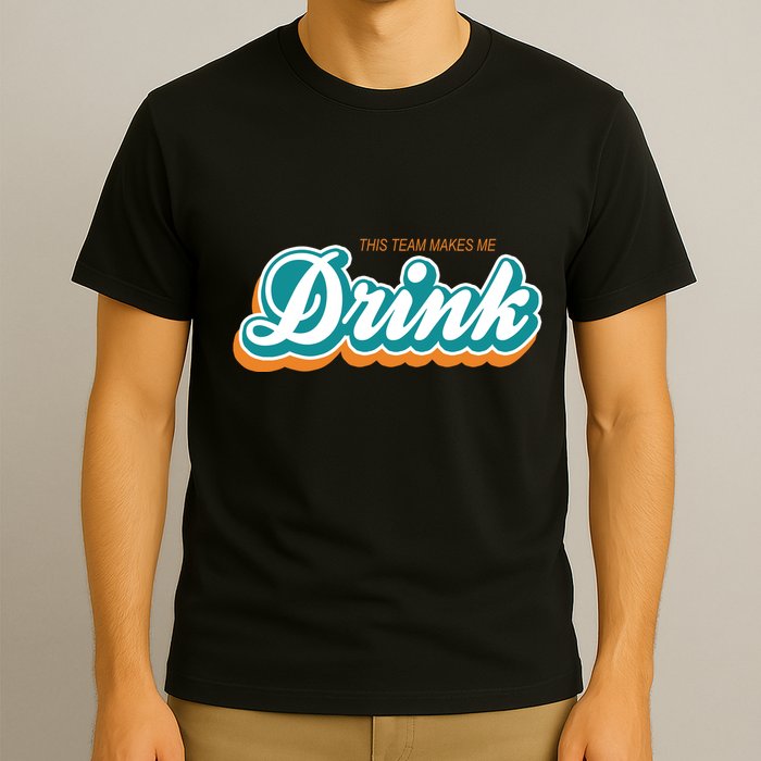 This Team Make Me Drink Miami Football T-Shirt