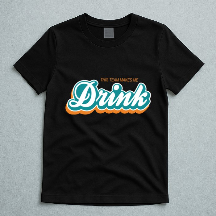 This Team Make Me Drink Miami Football T-Shirt