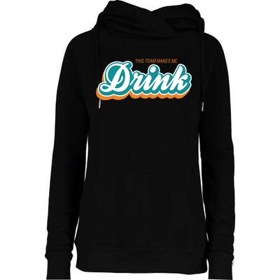 This Team Make Me Drink Miami Football Womens Funnel Neck Pullover Hood