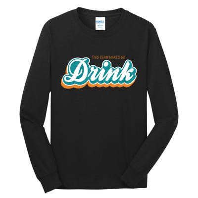 This Team Make Me Drink Miami Football Tall Long Sleeve T-Shirt