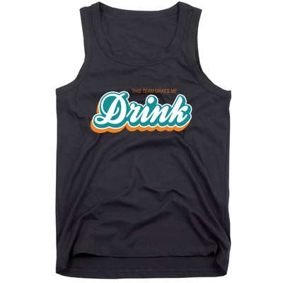 This Team Make Me Drink Miami Football Tank Top