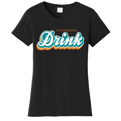 This Team Make Me Drink Miami Football Women's T-Shirt