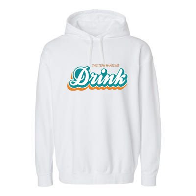 This Team Make Me Drink Miami Football Garment-Dyed Fleece Hoodie