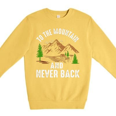 To The Mountain And Never Back Funny Camping Vintage Retro Premium Crewneck Sweatshirt