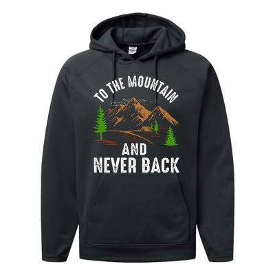 To The Mountain And Never Back Funny Camping Vintage Retro Performance Fleece Hoodie