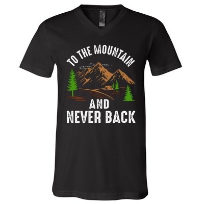 To The Mountain And Never Back Funny Camping Vintage Retro V-Neck T-Shirt