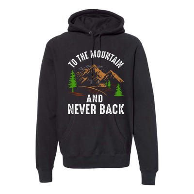 To The Mountain And Never Back Funny Camping Vintage Retro Premium Hoodie