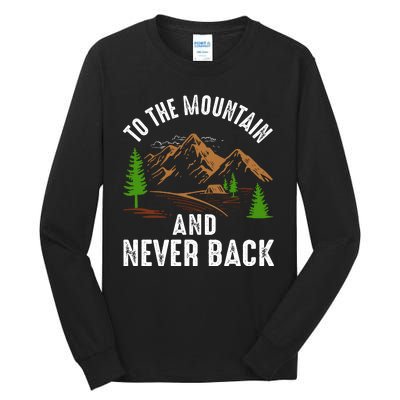 To The Mountain And Never Back Funny Camping Vintage Retro Tall Long Sleeve T-Shirt