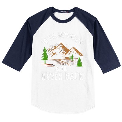 To The Mountain And Never Back Funny Camping Vintage Retro Baseball Sleeve Shirt