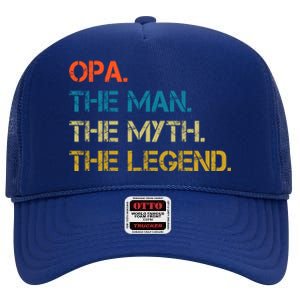 The The Myth The Legend Gift Opa Dad High Crown Mesh Back Trucker Hat