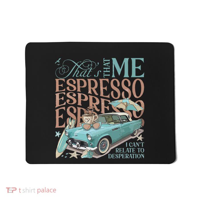 That’S That Me Espresso Mousepad