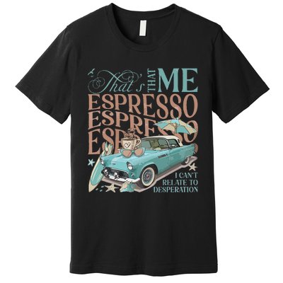 That’S That Me Espresso Premium T-Shirt