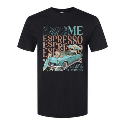 That’S That Me Espresso Softstyle CVC T-Shirt