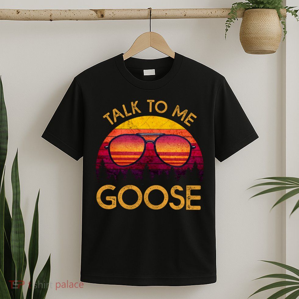 Talk To Me Goose T-Shirt