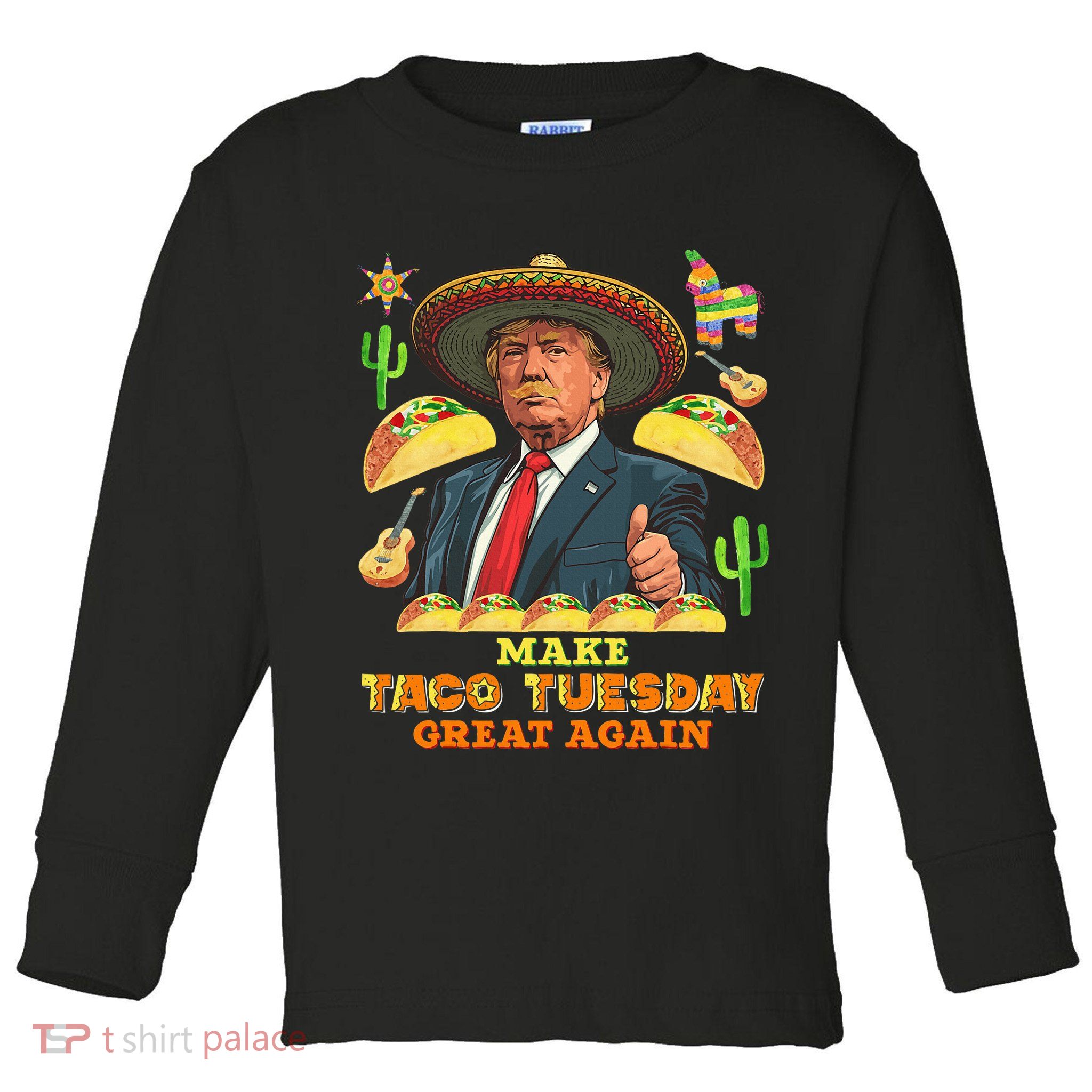 Taco Tuesday Make Taco Tuesday Great Again Donald Trump Taco Toddler Long Sleeve Shirt