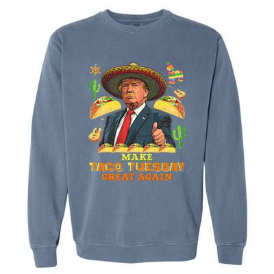 Taco Tuesday Make Taco Tuesday Great Again Donald Trump Taco Garment-Dyed Sweatshirt