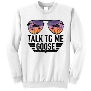 Talk To Me Goose Sweatshirt