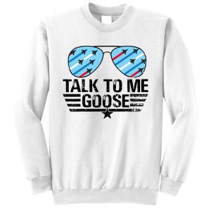 Talk To Me Goose Sweatshirt