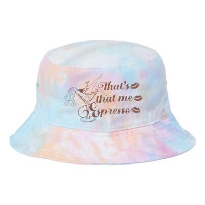 Thats That Me Expresso I Can’T Relate To Desperation Tie Dye Newport Bucket Hat