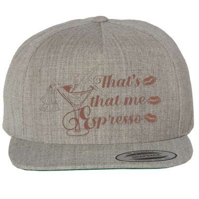 Thats That Me Expresso I Can’T Relate To Desperation Wool Snapback Cap