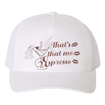 Thats That Me Expresso I Can’T Relate To Desperation Yupoong Adult 5-Panel Trucker Hat