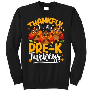 Thanksgiving Thankful My Pre K Turkeys Pre K Teacher Student Tall Sweatshirt