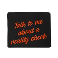 Talk To Me About A Reality Check Mousepad