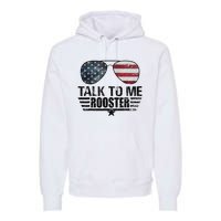 Talk To Me Rooster Premium Hoodie