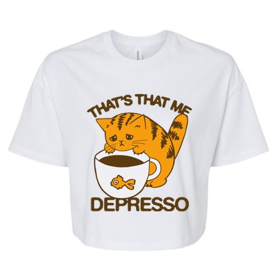 ThatS That Me Depresso Bella+Canvas Jersey Crop Tee