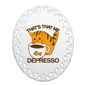 ThatS That Me Depresso Ceramic Oval Ornament