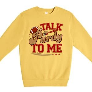 Talk Purdy To Me Football Purty Sports Fan Premium Crewneck Sweatshirt