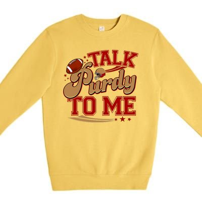 Talk Purdy To Me Football Purty Sports Fan Premium Crewneck Sweatshirt